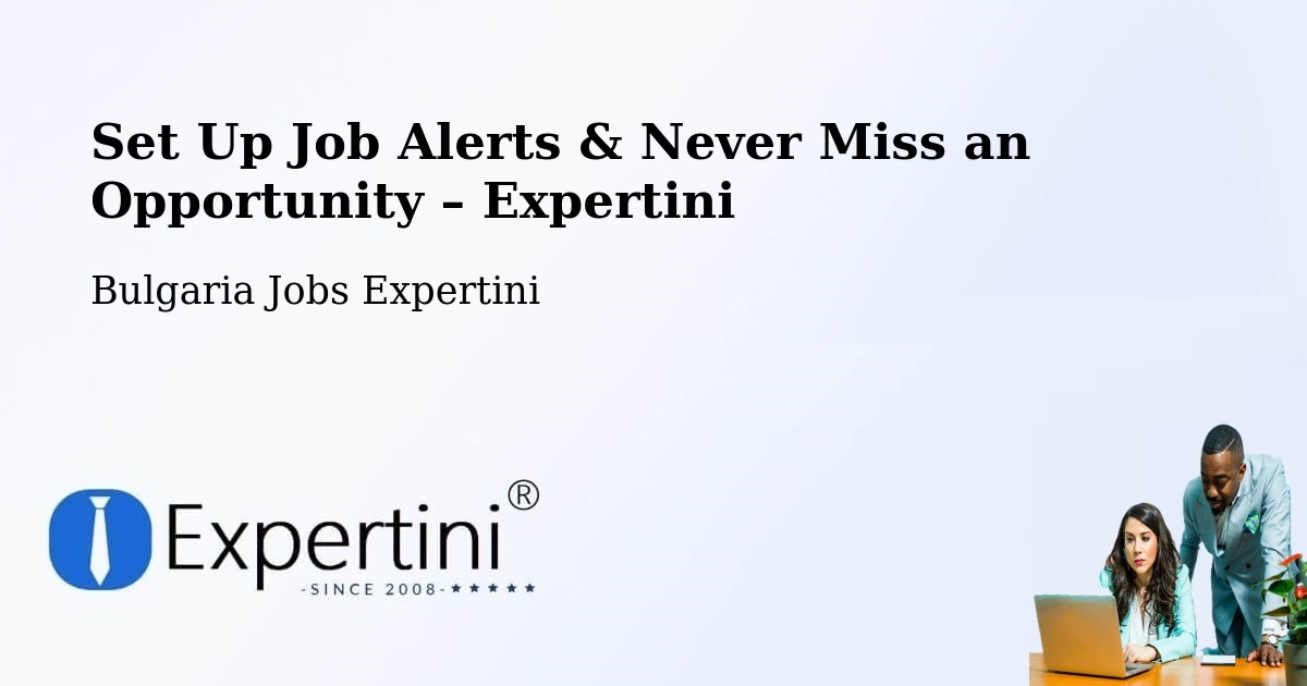 Job Alerts Guide – Get Notified About New Jobs in Bata - Bata, Bulgaria Jobs Expertini