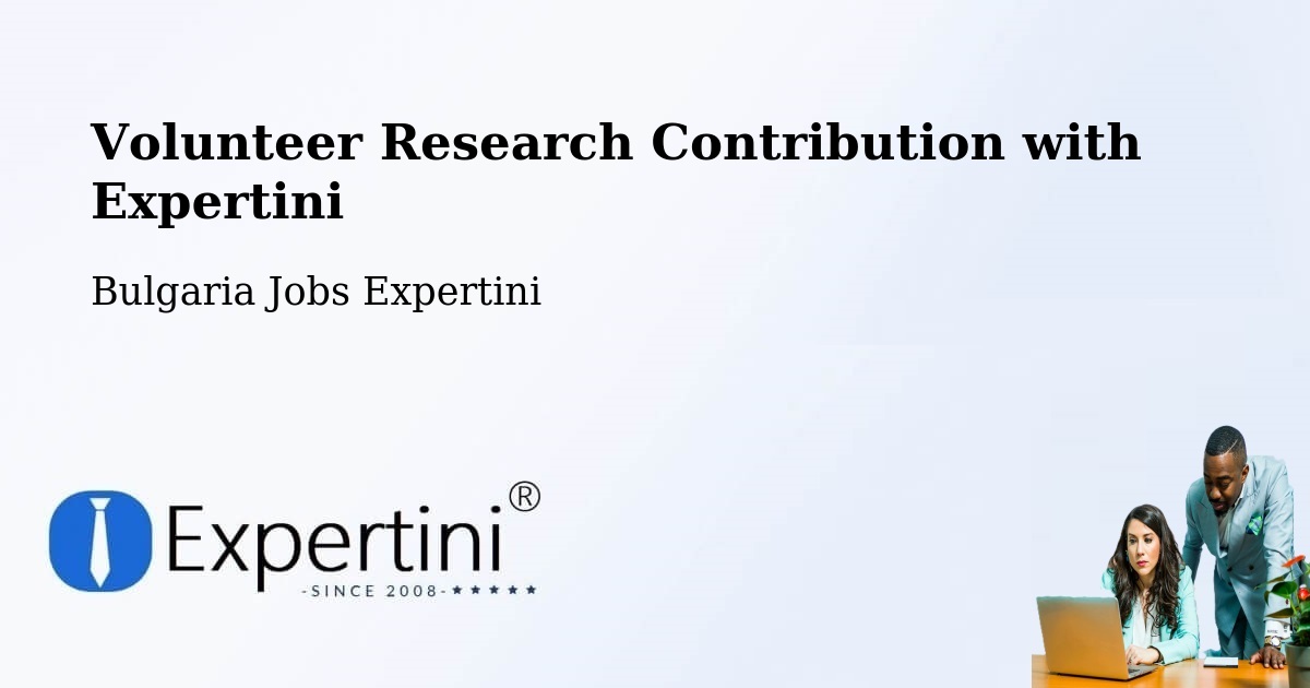 Volunteer Research Contribution Program – Bata - Bulgaria Jobs Expertini